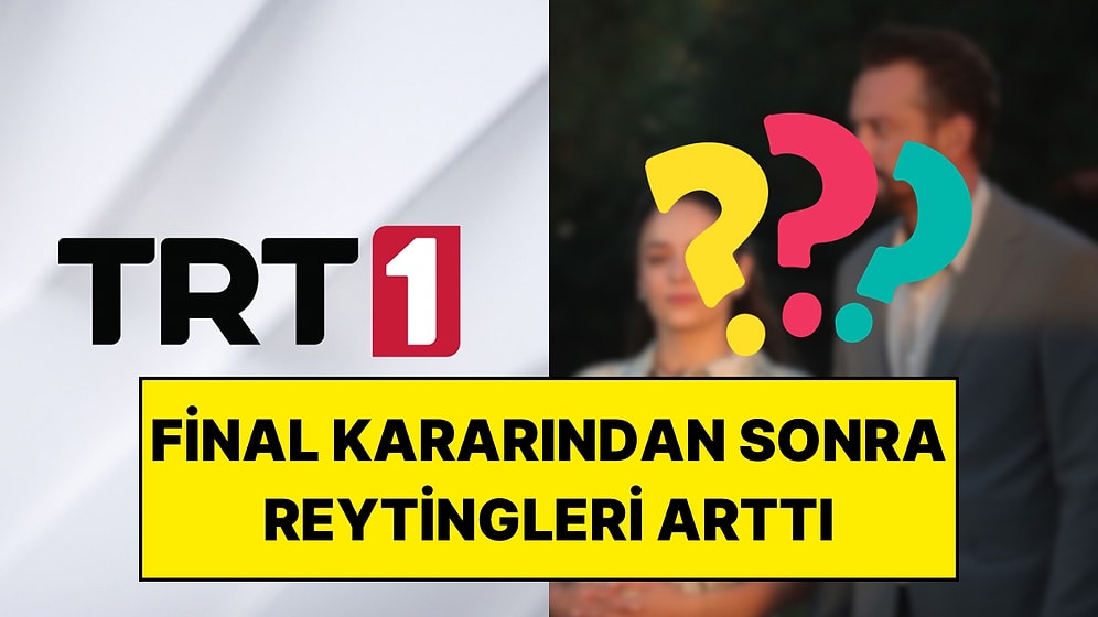 Final Kararı Alan TRT Dizisinin Son Bölümde Reytinglerde Yükselişe Geçmesi Dikkat Çekti