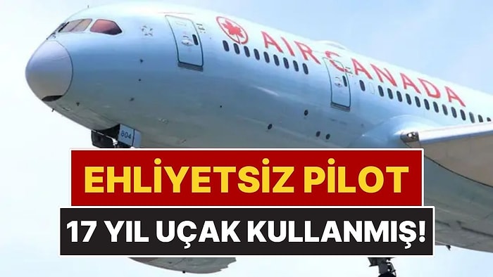 900’den Fazla Uçuş Yaptı, Ehliyeti Olmadığı Ortaya Çıktı!