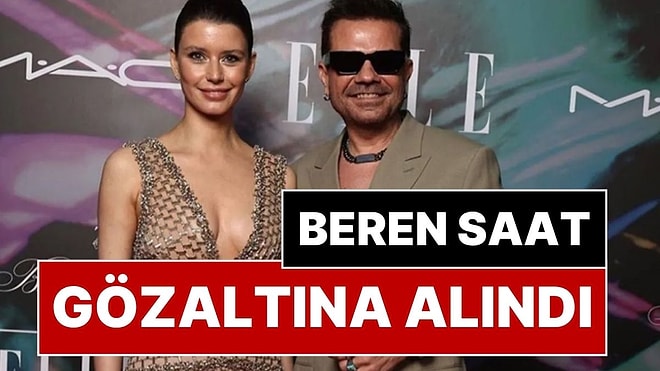 Oyuncu Beren Saat, Ünlülere Yönelik Yasaklı Madde Operasyonunda Gözaltına Alındı