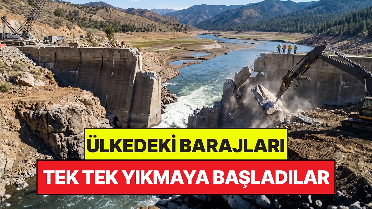 Ülkedeki Barajların Çoğunu Tek Tek Yıkmaya Başladılar: Hem Devlete Hem de Doğaya Zarar