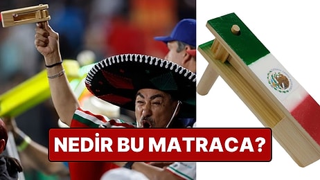 Matraka Nedir? Dünya Kupası'nda Meksika Tribünlerinden Gelen Matraca Sesi