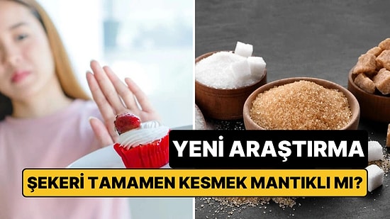 Sağlıklı Sanıyorduk! Şekeri Tamamen Bırakmak Sandığınız Kadar İyi Olmayabilir