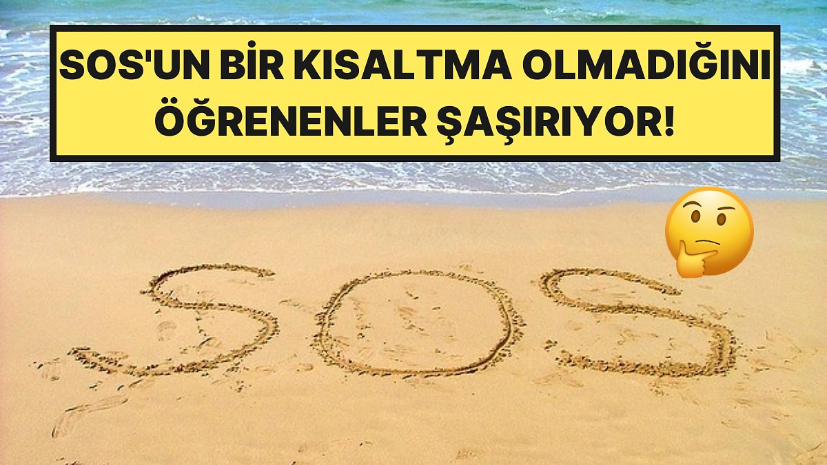 Dünyanın En Ünlü Yardım Çağrısı "SOS" Hakkında Asla Bilmediğiniz Gerçek