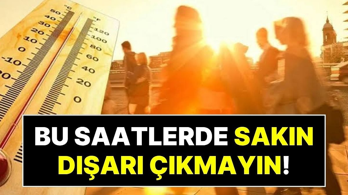 El Nino Sıcakları Başlıyor, Uzman İsimden Hayati Uyarı: Bu Saatlerde Sakın Dışarı Çıkmayın!