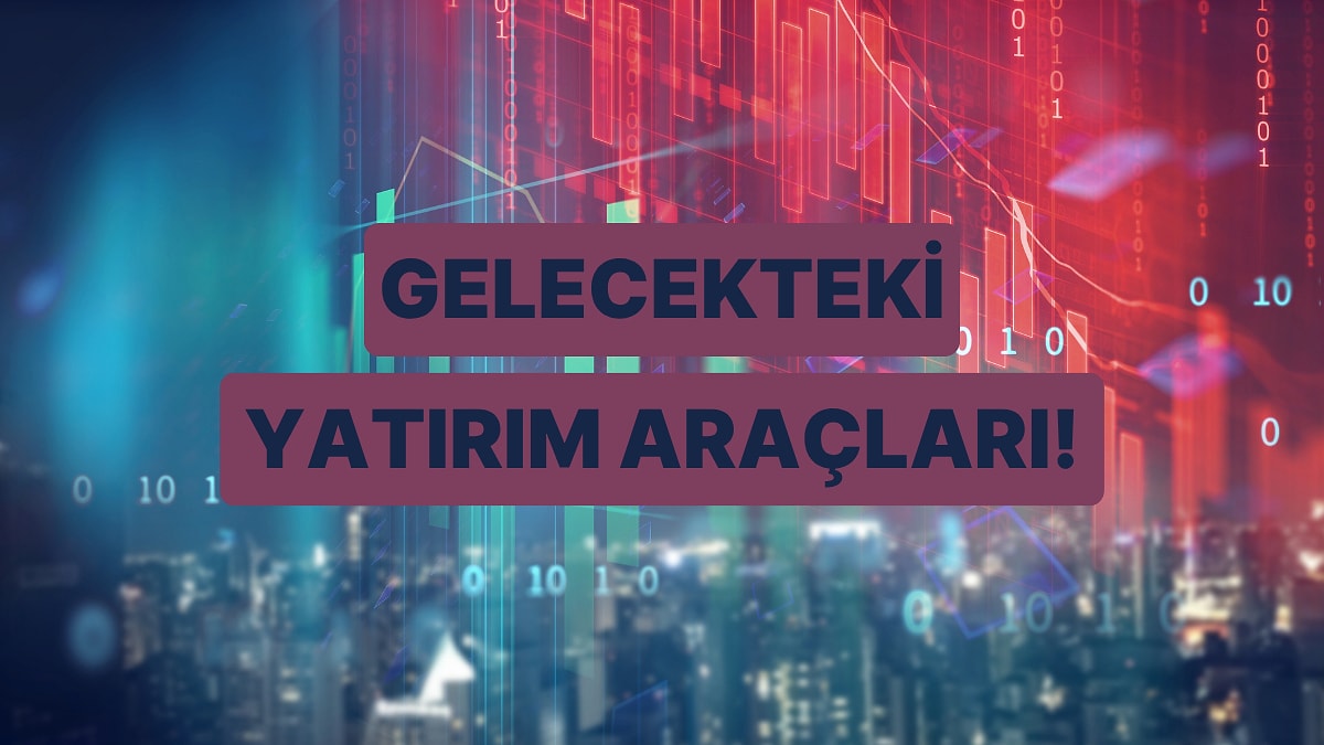 Gelecekte Daha Değerli Olacağı Düşünülen 10 Kıymetli Yatırım Aracı