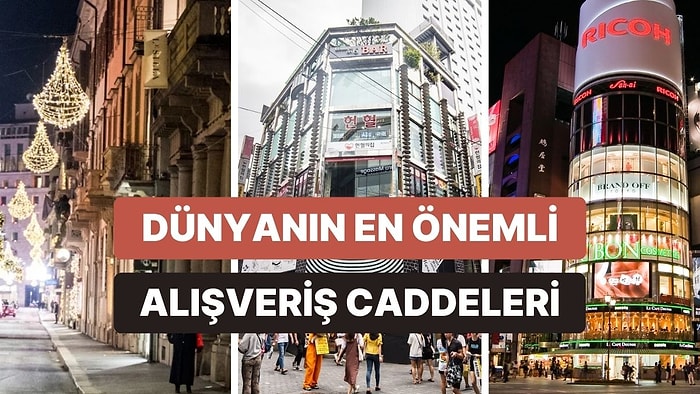 Dünyanın En Çok İlgi Gören 8 Alışveriş Caddesi ve Ortak Özellikleri