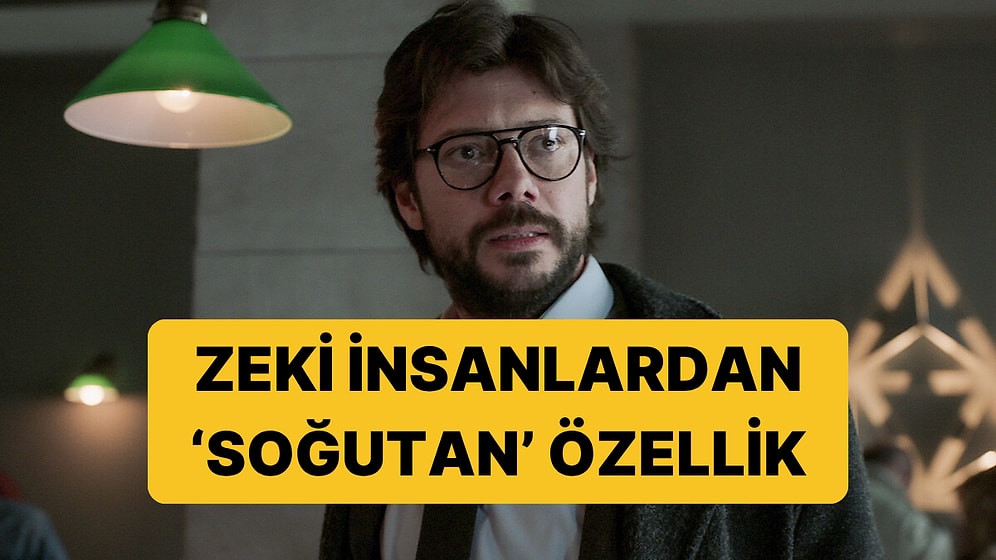 Zeki İnsanların En Kötü Özelliği Belli Oldu
