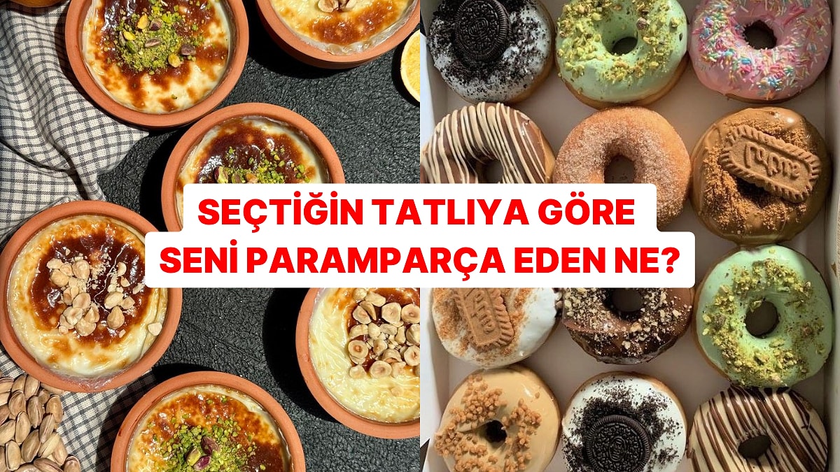 Seçtiğin Tatlı Seni Paramparça Eden Şeyi Söylüyor!