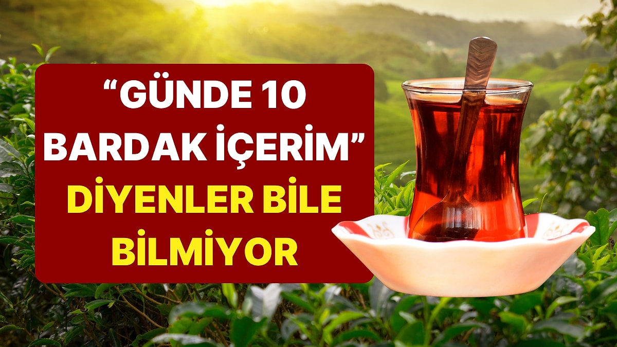 Yıllardır Yanlış Çayı mı Demliyoruz?