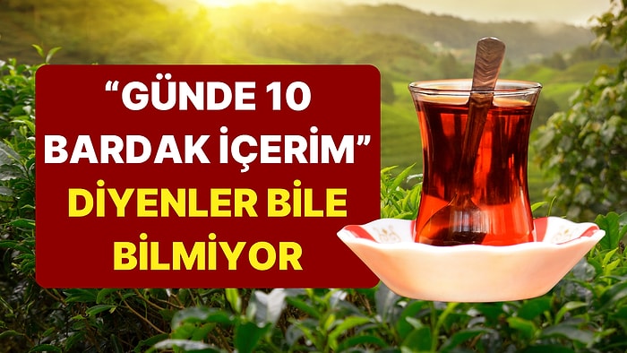 Meğer Yıllardır Yanlış Çayı İçiyormuşuz: Damak Tadınıza En Uygun Siyah Çayı Buluyoruz!