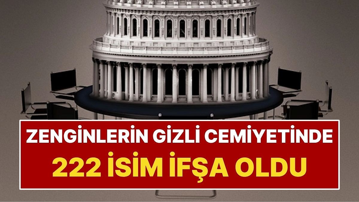 Zenginlerin Gizli Cemiyeti İfşa Oldu: Listede Tam 222 İsim Var