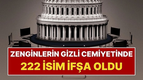 Zenginlerin Gizli Cemiyeti İfşa Oldu: Listede Tam 222 İsim Var