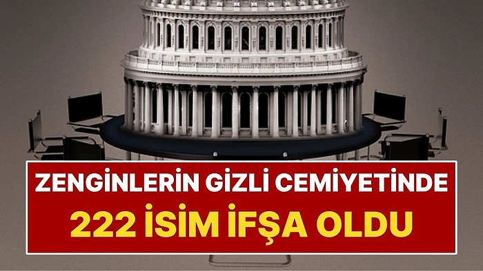 Zenginlerin Gizli Cemiyeti İfşa Oldu: Listede Tam 222 İsim Var