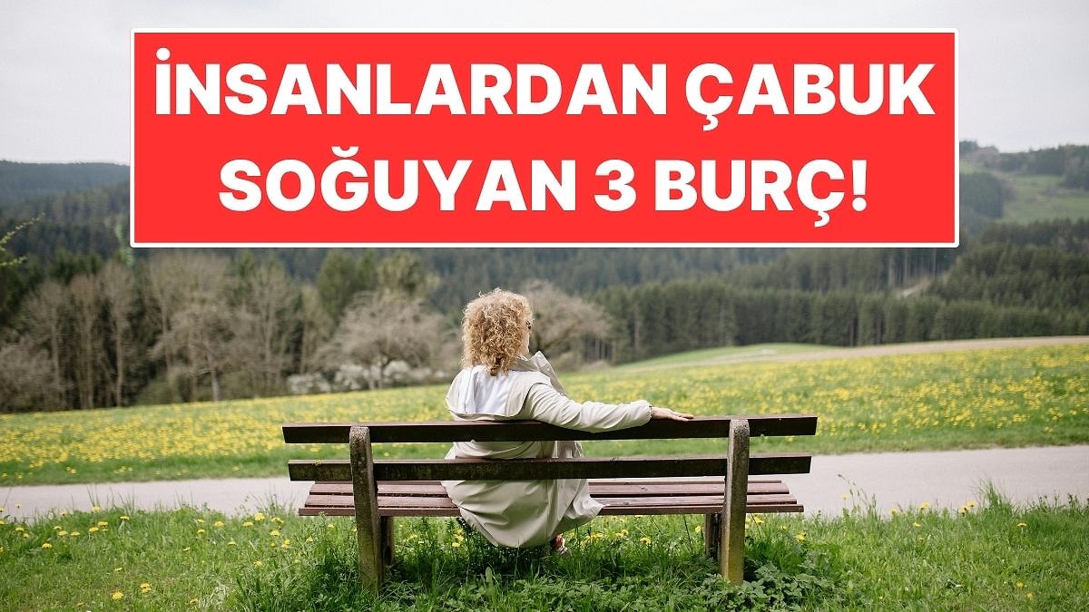 Astrolojiye Göre İnsanlardan Çabuk Soğuyan 4 Burç