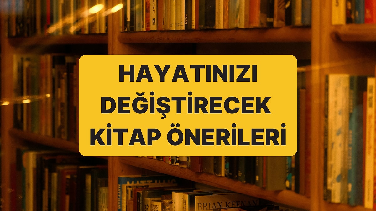 Size 'Bir Kitap Okudum Hayatım Değişti' Dedirtecek 20 Kitap