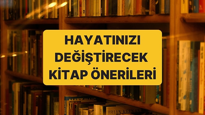 Size 'Bir Kitap Okudum Hayatım Değişti' Dedirtecek 20 Kitap