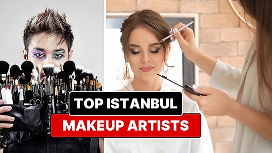 Best Makeup Artist Services in Istanbul - 2026 Updated List
