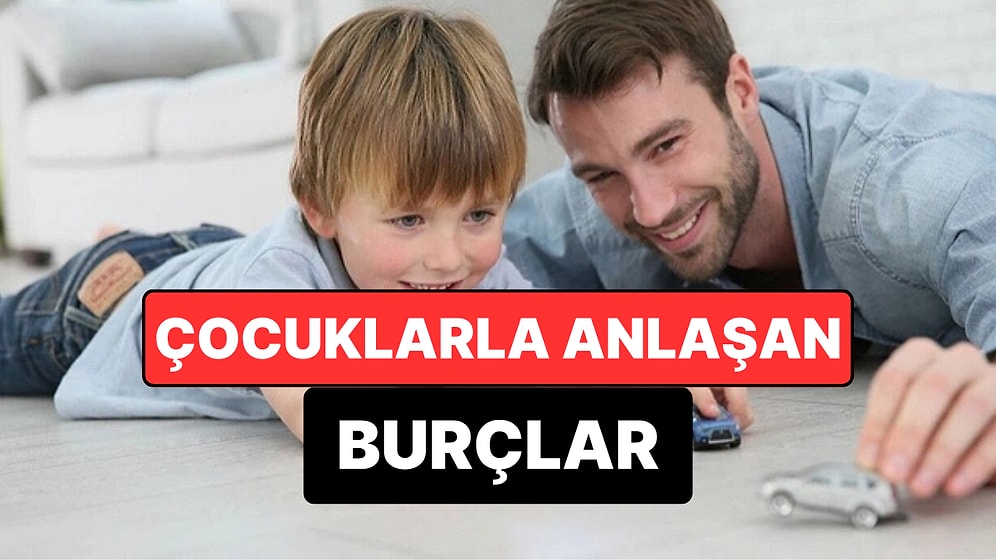 Çocuklarla En İyi Anlaşan 4 Burç: Adeta Onların Dünyasına Geçiş Yapıyorlar