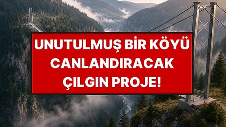 300 Metre Yükseklikteki Yaya Köprüsü Kimsenin Adını Bilmediği Köye İnşa Edilecek