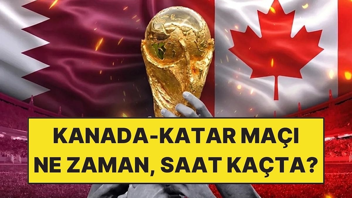 Kanada-Katar Maçı Ne Zaman, Saat Kaçta? Kanada-Katar Maçı Hangi Kanalda?