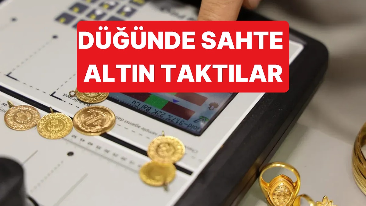 Düğünde Takılan Altınları Bozdurmak İsteyen Vatandaş Büyük Şok Yaşadı: Sahte Altın Takmışlar