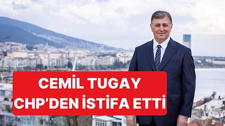 İzmir Belediye Başkanı Cemil Tugay CHP'den İstifa Ettiğini Açıkladı