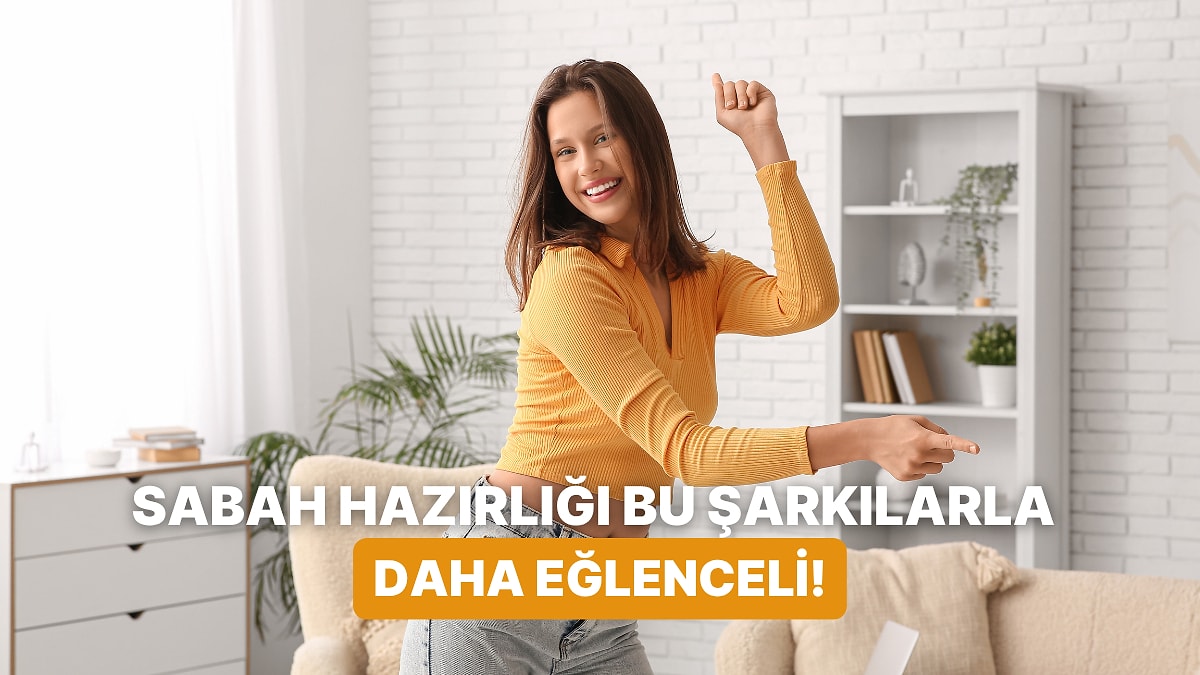 Evden Geç Çıkmanıza Sebep Olacak Enerjik Sabah Şarkıları