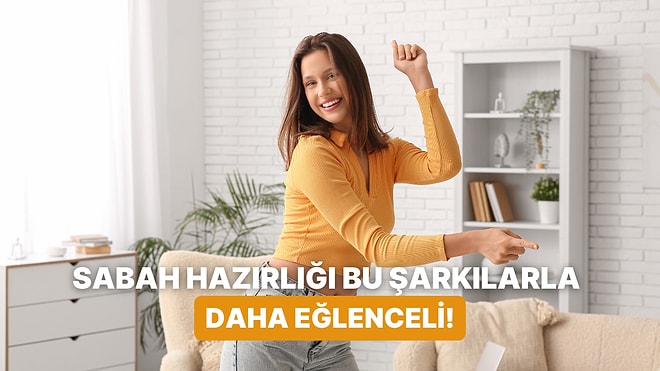 Evden Geç Çıkmanıza Sebep Olacak Enerjik Sabah Şarkıları