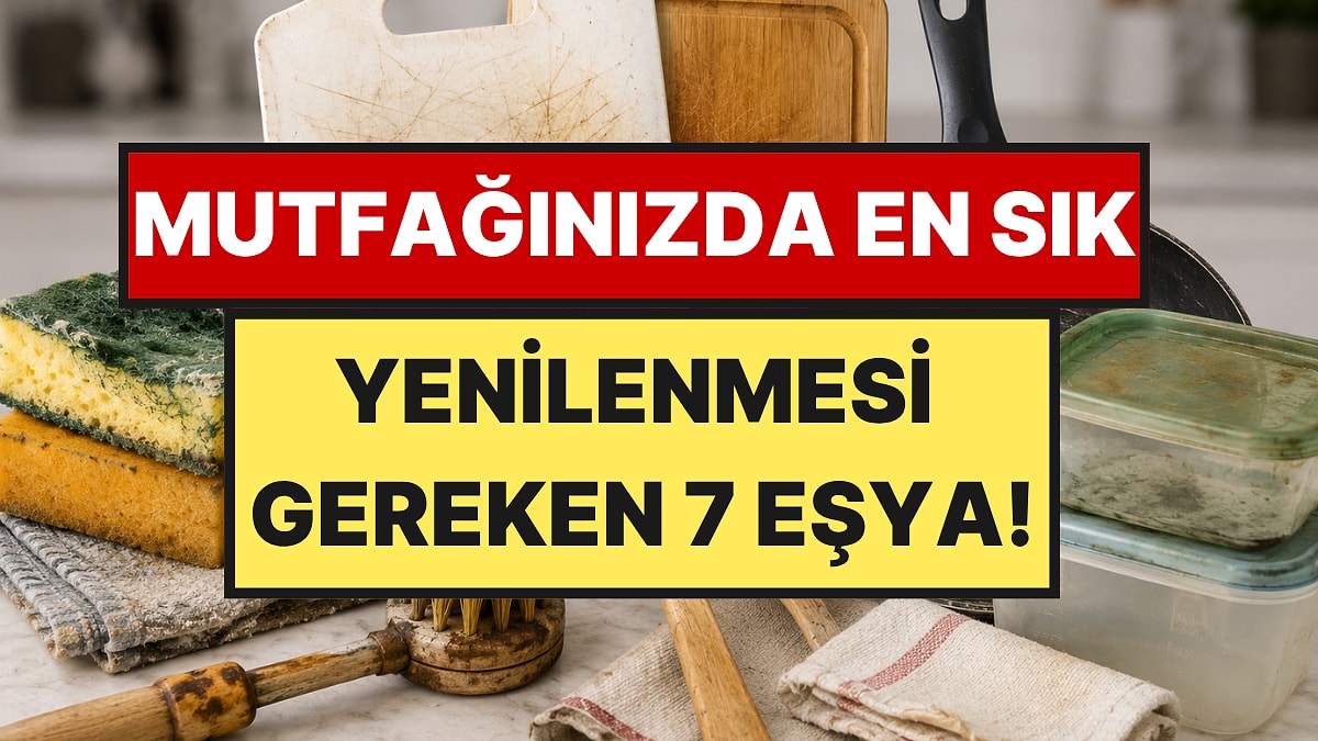 Mutfaktaki Bu 7 Eşyayı Sandığınızdan Çok Daha Sık Değiştirmeniz Gerekiyor