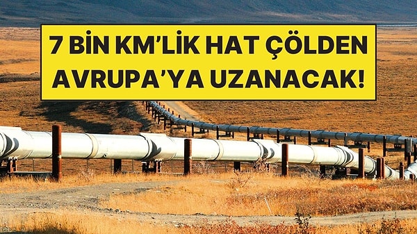 Avrupa’nın Yeni Enerji Rotası Olacak!