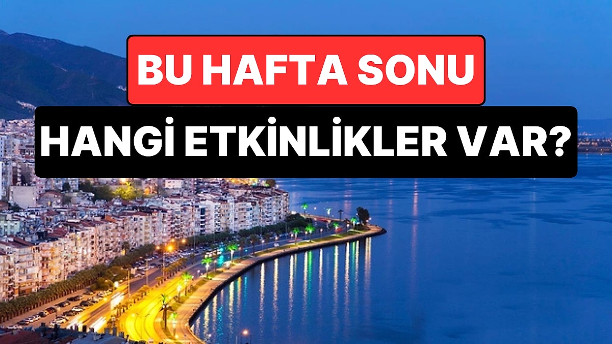 Hafta Sonu Kültür Sanat Rehberi: 13-14 Haziran İzmir, Ankara, Eskişehir ve Antalya’da Neler Var?