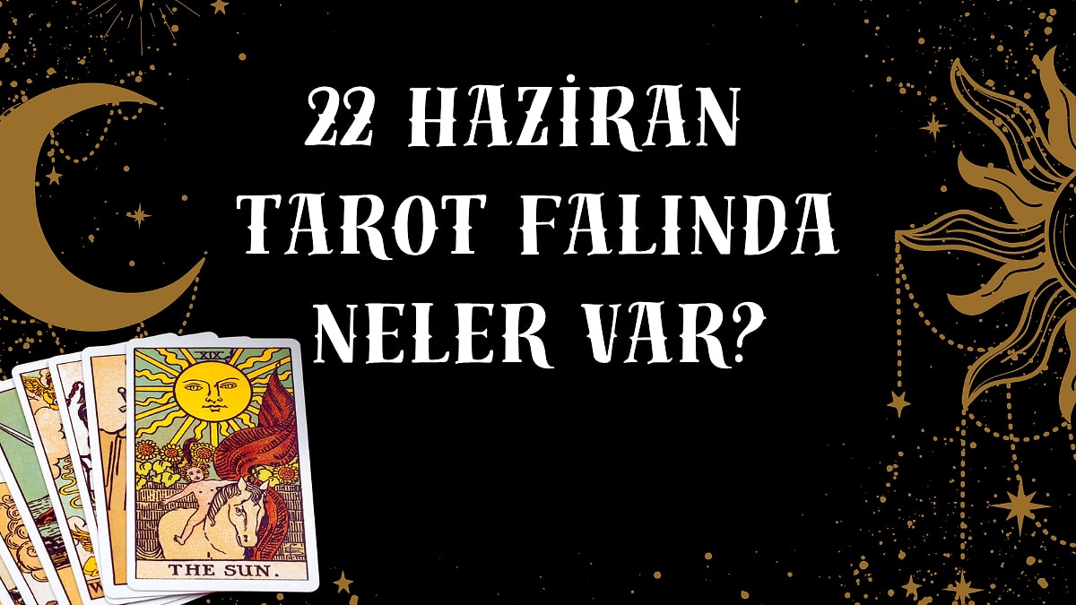 Tarot Falına Göre 22 Haziran Pazartesi Günü Senin İçin Nasıl Geçecek?
