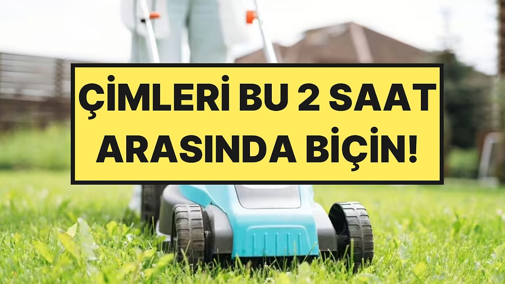 Bahçe Uzmanları Yazın Çimleri Biçmenin Altın Saatini Açıkladı