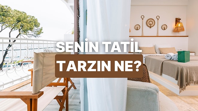 Tatilde Kalmak İsteyeceğin Odayı Seç, Sana Tatil Tarzını Söyleyelim!