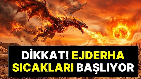 Avrupa'yı Yakan 'Ejderha Sıcağı' Geliyor: Türkiye'de Termometreler 40 Dereceyi Görecek!