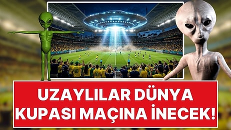 Dünya Kupası’ndaki Brezilya-İskoçya Maçı Öncesi Sosyal Medyayı Sallayan Kehanet: Uzaylılar Sahaya İnebilir!