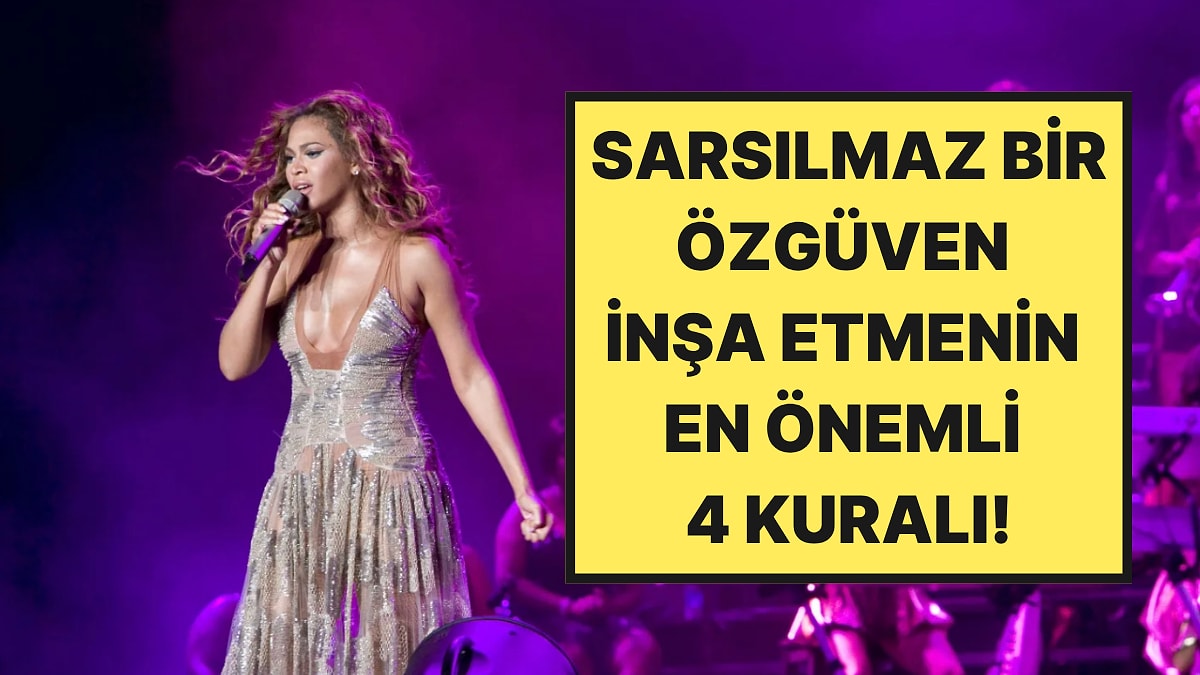 Beyonce ve Adele İçin de İşe Yaradı: Terapistlere Göre Özgüvenli İnsanların Uyguladığı 4 Güçlü Yöntem