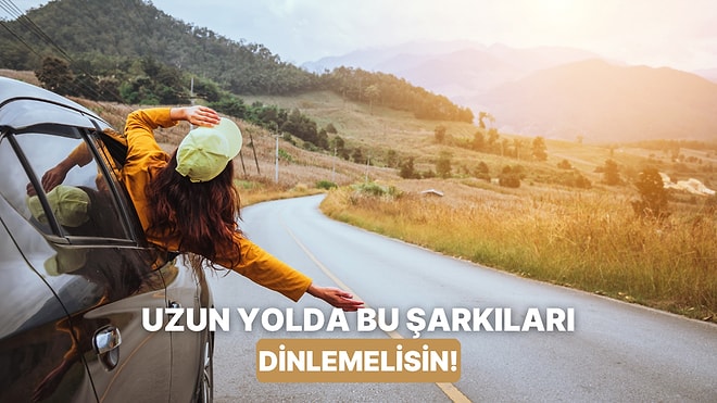 Zamanın Nasıl Geçtiğini Anlamayacağınız 10 Uzun Yol Şarkısı