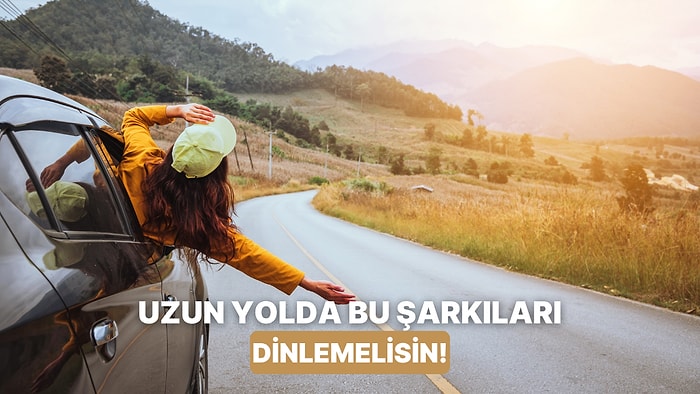 Zamanın Nasıl Geçtiğini Anlamayacağınız 10 Uzun Yol Şarkısı