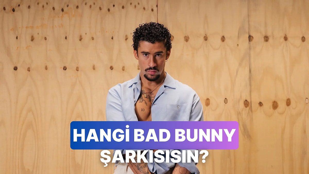 Bu Yaz Hangi Bad Bunny Şarkısı Sensin Söylüyoruz!