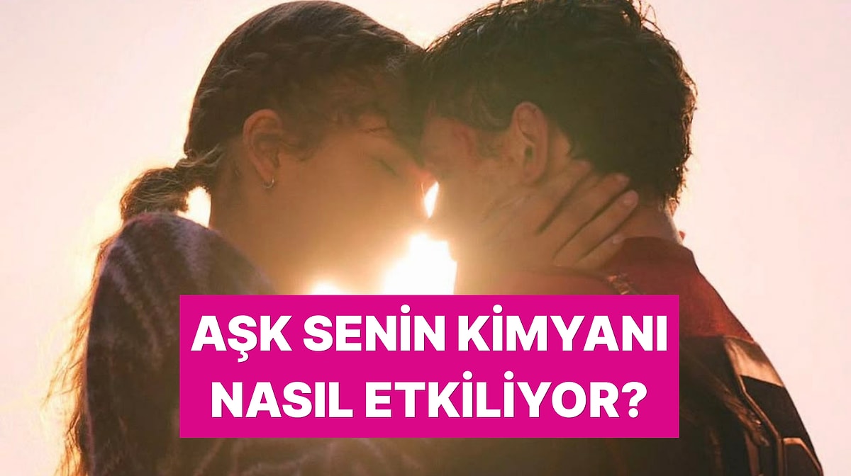 Aşk Sende Ne Etkisi Yapıyor?