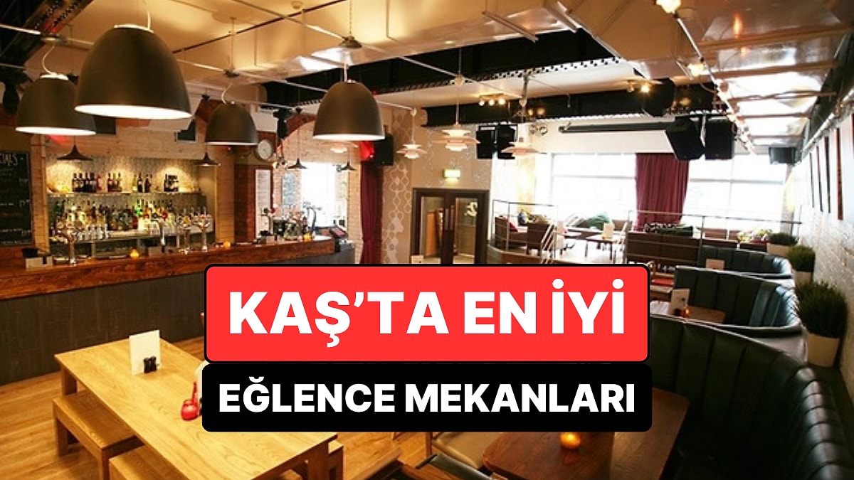 Kaş'ta En İyi Eğlence Mekanları