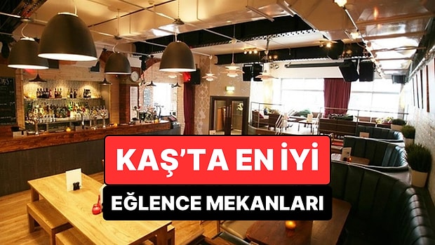 Kaş'ta En İyi Eğlence Mekanları