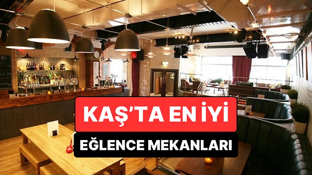 Kaş'ta En İyi Eğlence Mekanları