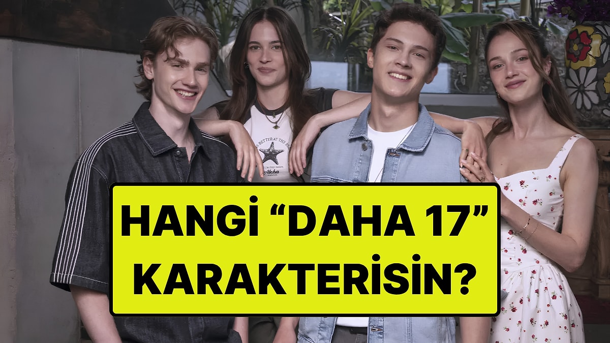 Hangi Daha 17 Karakterisin?