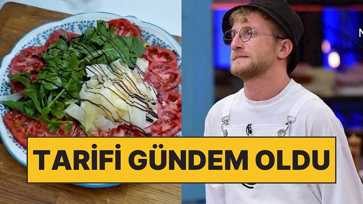 MasterChef'le Tanınan Tahsin Küçük'ün Domates Carpaccio Tarifi Viral Oldu