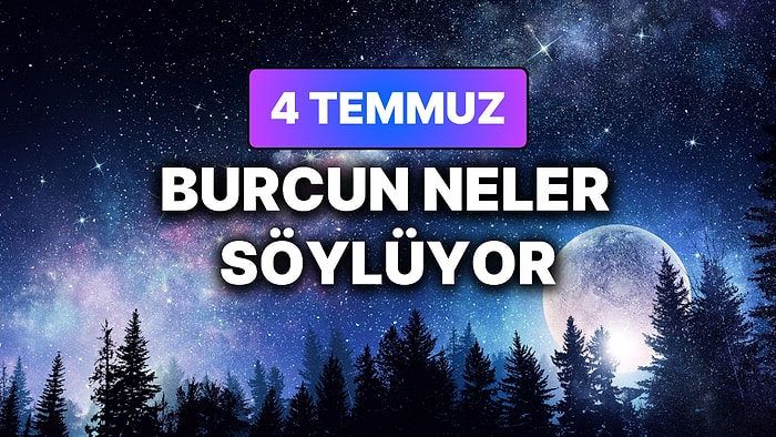 Günlük Burç Yorumuna Göre 4 Temmuz Cumartesi Günün Nasıl Geçecek?