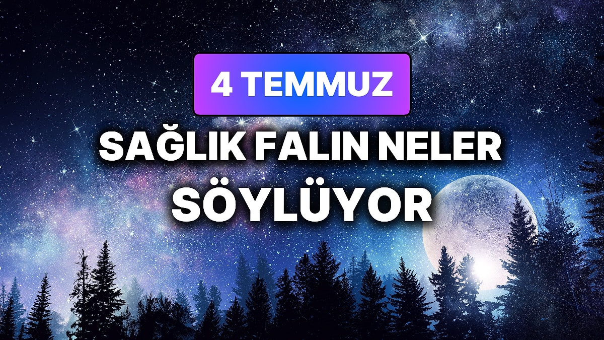 Günlük Sağlık Burç Yorumuna Göre 4 Temmuz Cumartesi Günün Nasıl Geçecek?