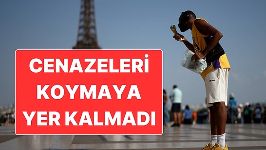 Avrupa’da Sıcak Hava Kabusu: Paris’te Cenazeleri Koyacak Yer Kalmadı