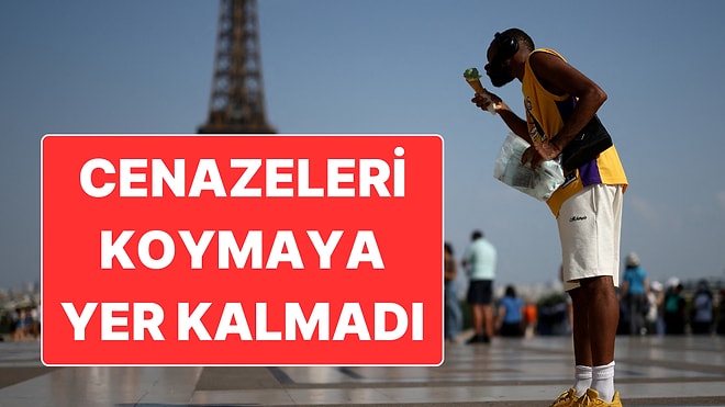 Avrupa’da Sıcak Hava Kabusu: Paris’te Cenazeleri Koyacak Yer Kalmadı